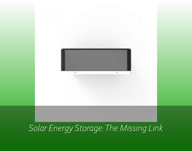Solar Energy Storage: The Missing Link
